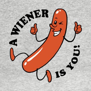 A Wiener Is You T-Shirt
